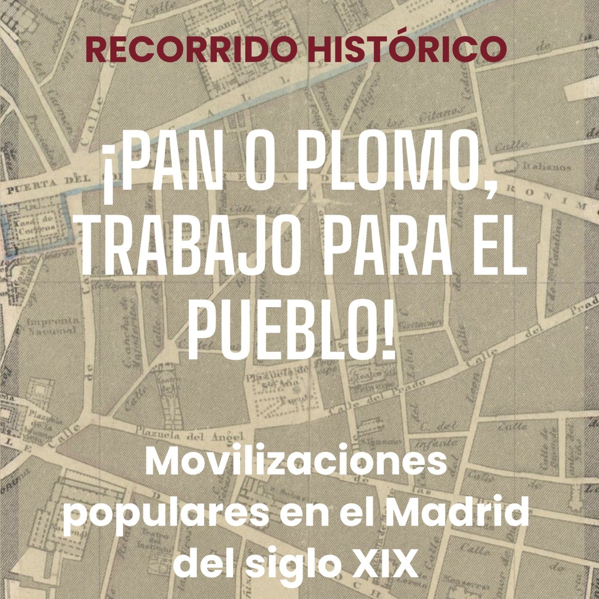 Portada Recorrido histórico ¡Pan o plomo, trabajo para el pueblo!